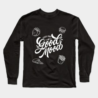 Good food is Good mood Long Sleeve T-Shirt